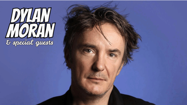 Dylan Moran plus Special Guests
